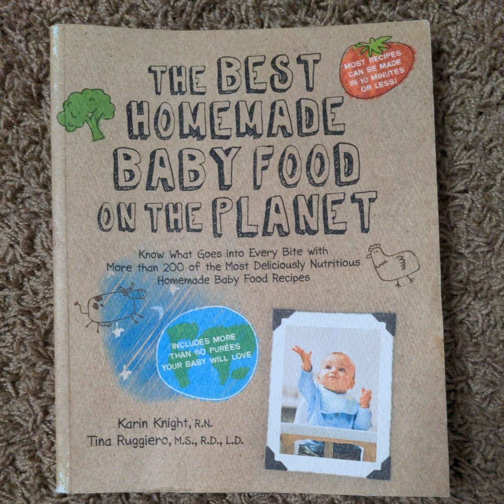 The Best Homemade Baby Food on the Planet by Karin Knight, & Tina Ruggiero